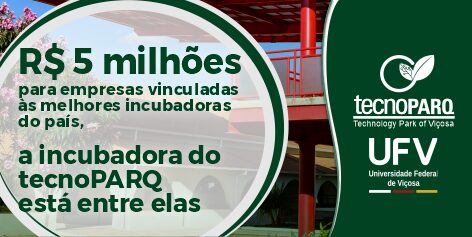 MCTI lança edital para empresas vinculadas às melhores incubadoras do Brasil e a do tecnoPARQ está entre elas
