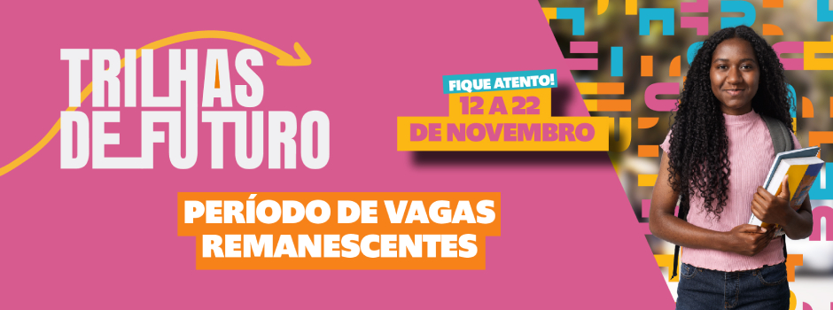 Trilhas de Futuro: Abertas as inscrições para as vagas remanescentes da 5ª edição