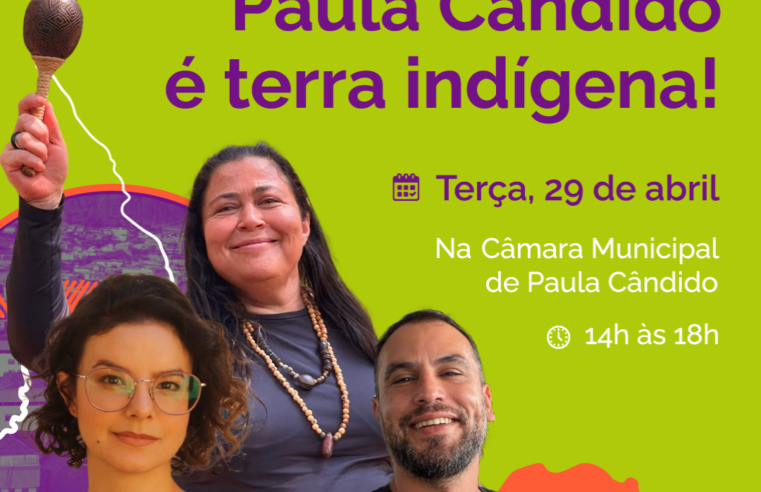 Evento “Paula Cândido é terra indígena!” acontece no dia (29) na Câmara Municipal