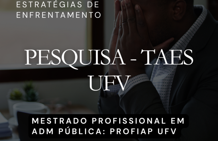 Pesquisa de Mestrado busca compreender estresse ocupacional de TAES da UFV