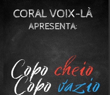 Coral Voix-là apresenta espetáculo Copo cheio, copo vazio neste domingo (30)