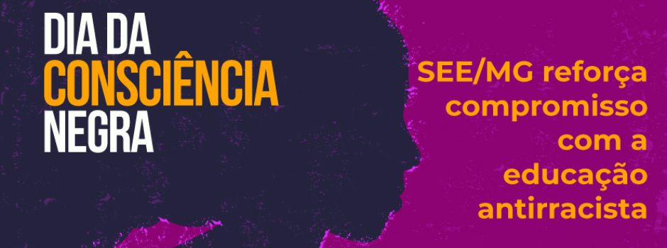 Governo de Minas reforça compromisso com a educação antirracista no Dia da Consciência Negra
