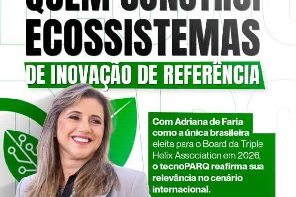 Diretora Executiva do tecnoPARQ, Adriana de Faria, é eleita para o Board da Triple Helix Association