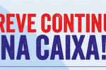 Empregados da Caixa rejeitam proposta e greve continua em Belo Horizonte